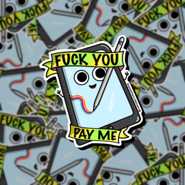 Fuck You, Pay Me sticker