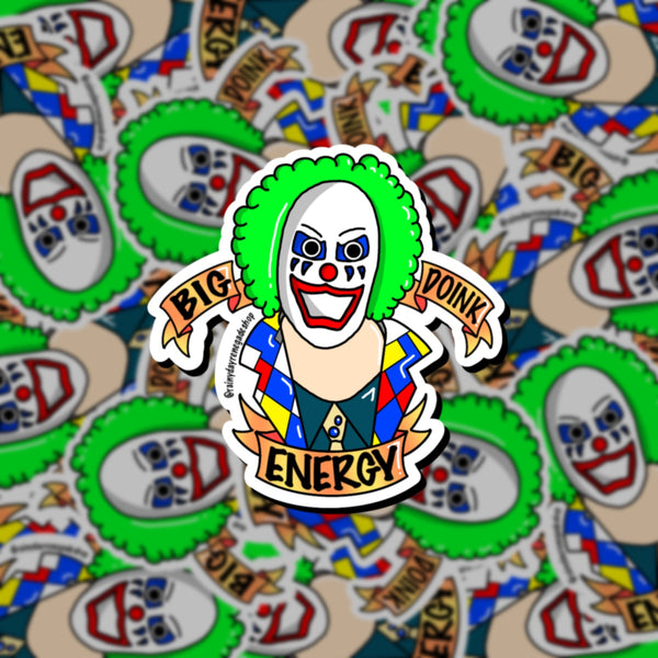 BUY ONE GET ONE - Big Doink Energy Sticker – Rainy Day Renegade