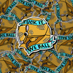 Fuck It We Ball Armadillo Sticker