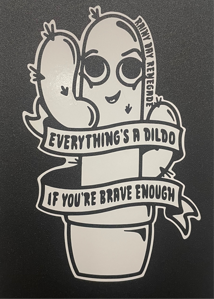 Everything’s A Dildo If You’re Brave Enough Cactus Decal/Bumper Sticker