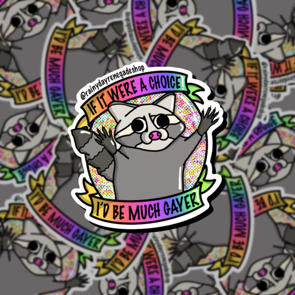 I’d Be Much Gayer Racoon Sticker