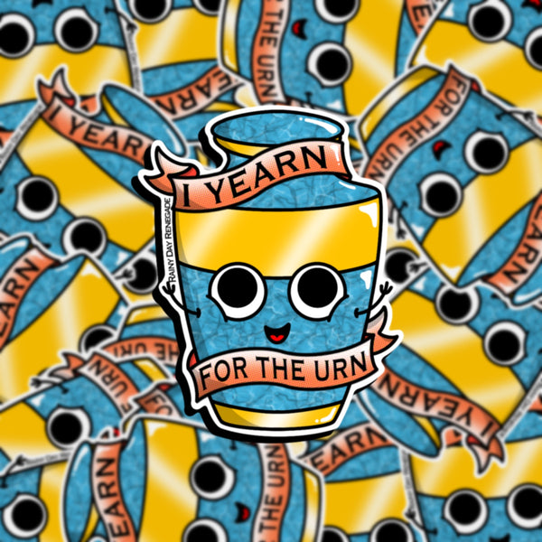 I Yearn For The Urn Sticker