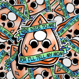 Be Nice To Me Or I’ll Tell My Mom/Dad Ouija Sticker