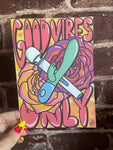 Good Vibes Only Print