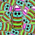 Hydrate You Thirsty Bitch Water Bottle Sticker
