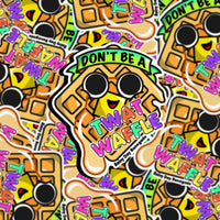 Don’t be a Twat Waffle Sticker