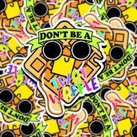 Don’t be a Twat Waffle Sticker