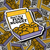 Don’t Be A Fuck Nugget sticker